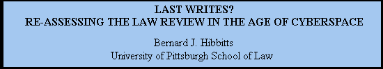 Last Writes?: Re-assessing the Law Review in the Age of
Cyberspace>
<img src=